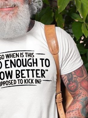 When does Old Enough To Know Better Shirt