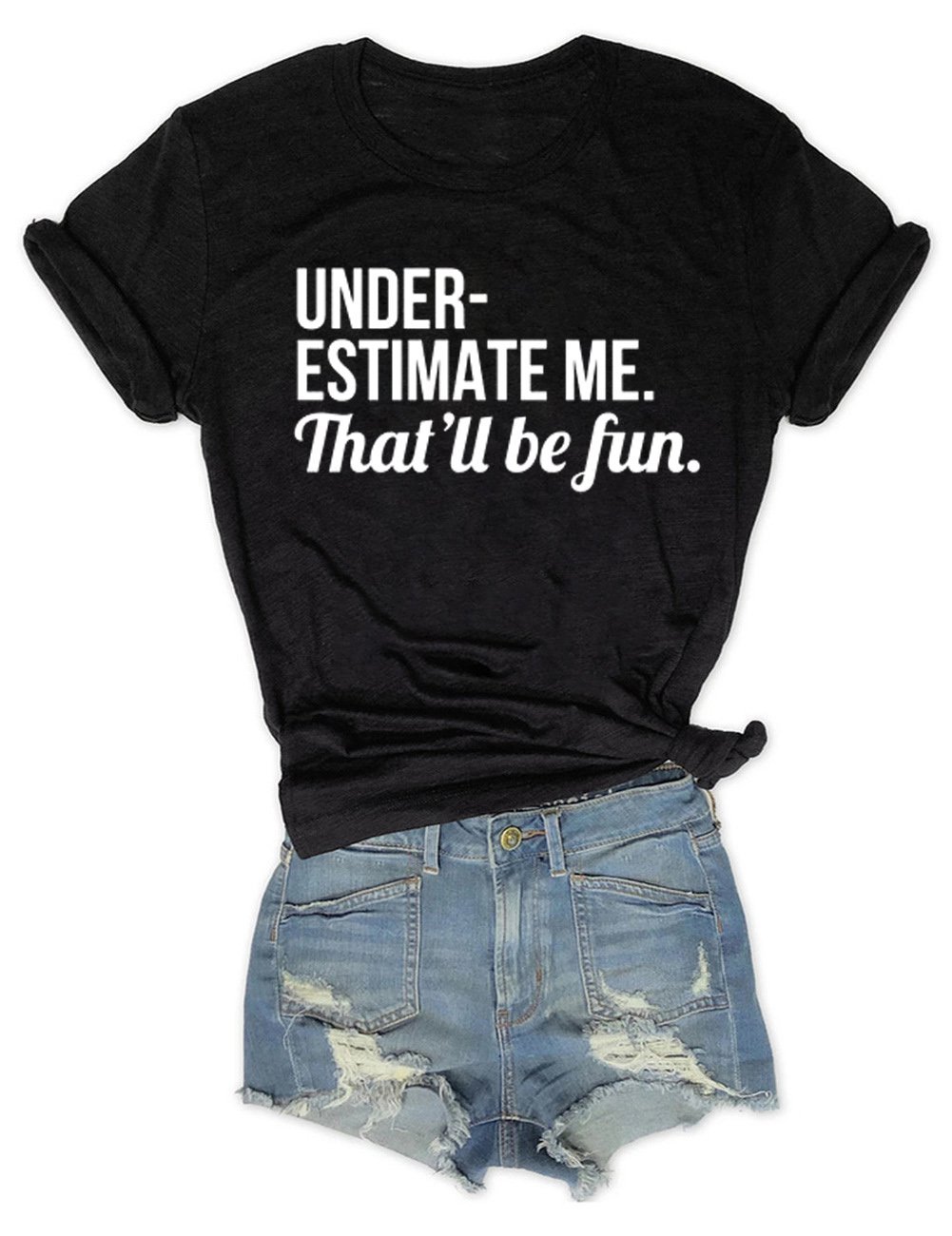 Underestimate Me That'll Be Fun Tee