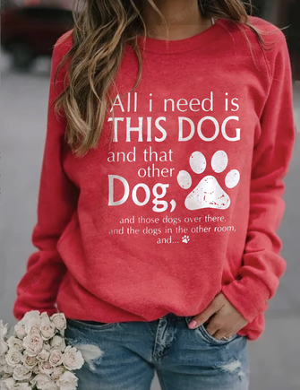 All I Need Is This Dog And That Other Dog Casual  Sweatshirts
