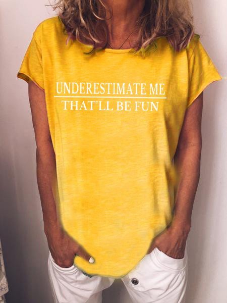 Underestimate Me - That'll Be Fun Tee | noracora