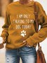 I'm Only Talking To My Dog Today Women's Long Sleeve Sweatshirt