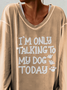I'm Only Talking To My Dog Today Women's Long Sleeve Sweatshirt