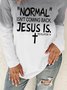 Normal Isn't Coming Back But Jesus Is Revelation 14 Casual Sweatshirt